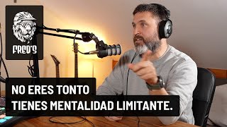 No eres tonto, tienes una mentalidad fija. -...
