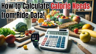 How to Calculate Calorie Needs from Ride Data!