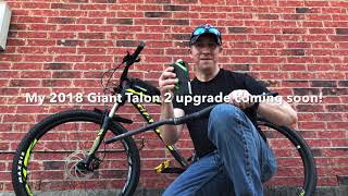 My 2018 Giant Talon 2 upgrade coming soon! 