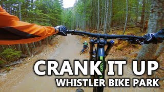 Crank It Up | Whistler Bike Park, Whistler, BC...