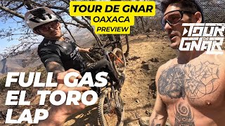 TOUR DE GNAR OAXACA PREVIEW - FULL GAS EL TORO...