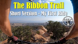 Ribbon Trail - SHORT VERSION - My first time...