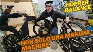 MANUAL MACHINE - MTB HOPPER BALANCE - non solo...