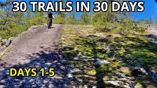 30 Different MTB Trails In 30 Days. Challenge...