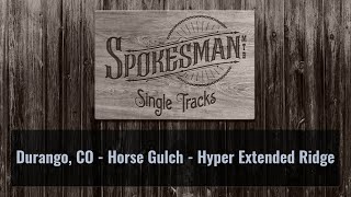Single Tracks: Durango, CO - Hyper Extended Ridge