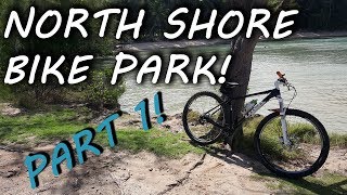 North Shore Bike Park! Part 1!