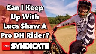 Can I keep up with Luca Shaw Pro DH Rider? |...