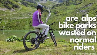 Are Alps Bike Parks too challenging for normal...