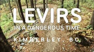Levirs in a Dangerous Time ❱ Kimberley, BC...
