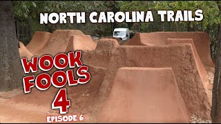 Wook Fools 4 ep. 6 North Carolina Trails