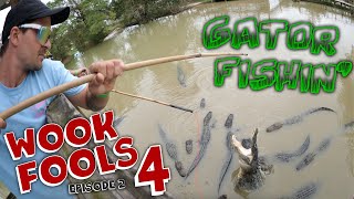 Wook Fools 4 ep.2 GATOR FISHIN