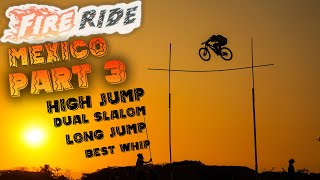 FIRE RIDE MEXICO pt.3 High Jump, Dual Slalom,...