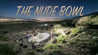 NUDE BOWL CAMPING TRIP  *EMPTY POOL*