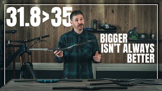 31.8mm vs. 35mm Handlebars - Stiffer is Not...