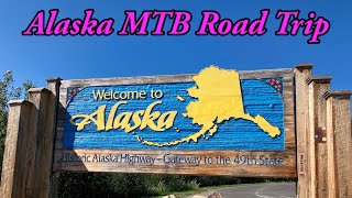 2024 Alaska MTB Road Trip