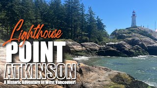 Exploring Point Atkinson Lighthouse: Family...