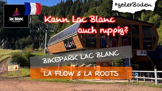 Kann Lac Blanc auch ruppig? La Flow & La...