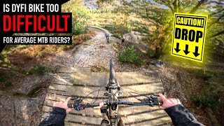 IS DYFI BIKEPARK TOO DIFFICULT FOR AVERAGE MTB...