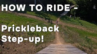 How to Ride the Prickleback  Step-up at Bryce...