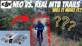 DJI Neo vs. MTB trailswill it make it? San...