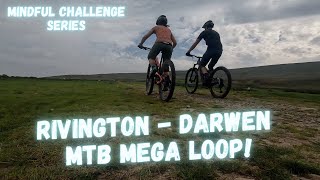 Rivington/Darwen MTB Mega Loop - Mindful...