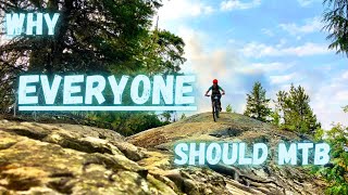 Why EVERYONE should Mountain Bike - An ode to mtb