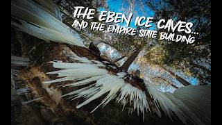 The Eben Ice Caves... and the Empire State...