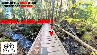 Ride the U.P. Trail Series - Berms and The...