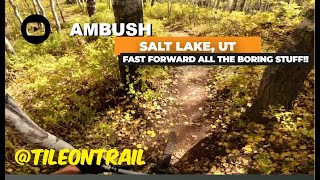 Ambush - Salt Lake City, UT - MTB Trail Preview