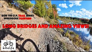 Ride the U.P. Trail Series - Long Bridges and...