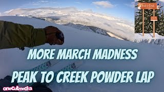 More March Madness   FULL Peak to Creek POWDER...