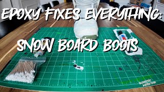 EPOXY FIXES EVERYTHING | SNOW BOARD BOOTS