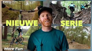 Een nieuwe Mountainbike serie // More Skills...