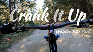 Crank IT UP - Upper Section, Awesome Whistler...