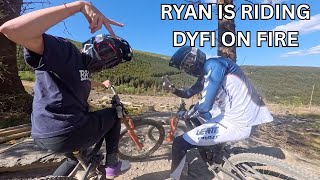 RYAN IS BACK - DYFI IS ON FIRE - IN A GOOD WAY