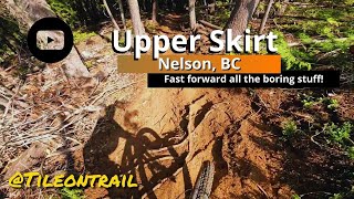 Upper Skirt - Nelson, BC - MTB Trail Preview