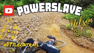 Powerslave - Nelson, BC - MTB Trail Preview