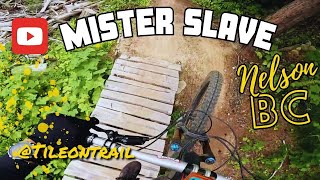 Mister Slave - Nelson, BC - MTB Trail Preview
