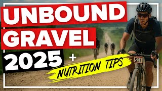 UNBOUND GRAVEL PREVIEW + RACE NUTRITION TIPS |...