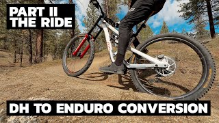 Part 2: DH Bike to Enduro Conversion - First Ride