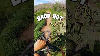 Drop Out - Park City, UT - MTB Trail...
