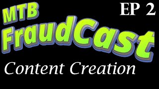 EP 2 || Content Creation || MTB FraudCast