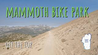 Mammoth Bike Park BEST Views - Off the Top