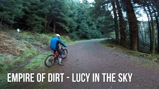 Glentress Empire of Dirt - Lucy In The Sky
