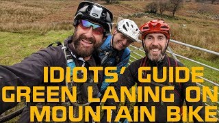 IDIOTS' GUIDE TO GREEN LANING ON A MOUNTAIN BIKE