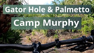 Gator Hole & Palmetto Trails, Camp Murphy