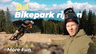 Eerste keer Bikepark? Deze Skills moet je...