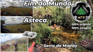 Serra da Moeda: DH  Fim do Mundo e Asteca, com...