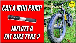 Can you inflate a FAT BIKE tyre with a Mini Pump?