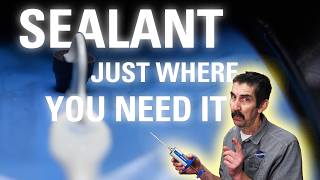 Sealant Just Where You Need It